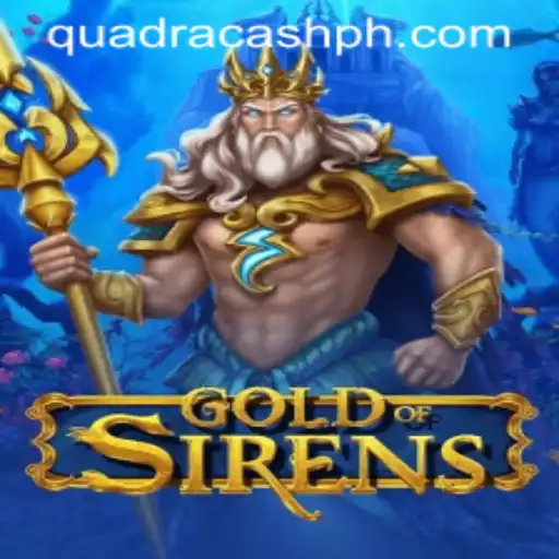 Discover the Thrilling World of GoldofSirens: A New Era of Gaming with QUADRACASH